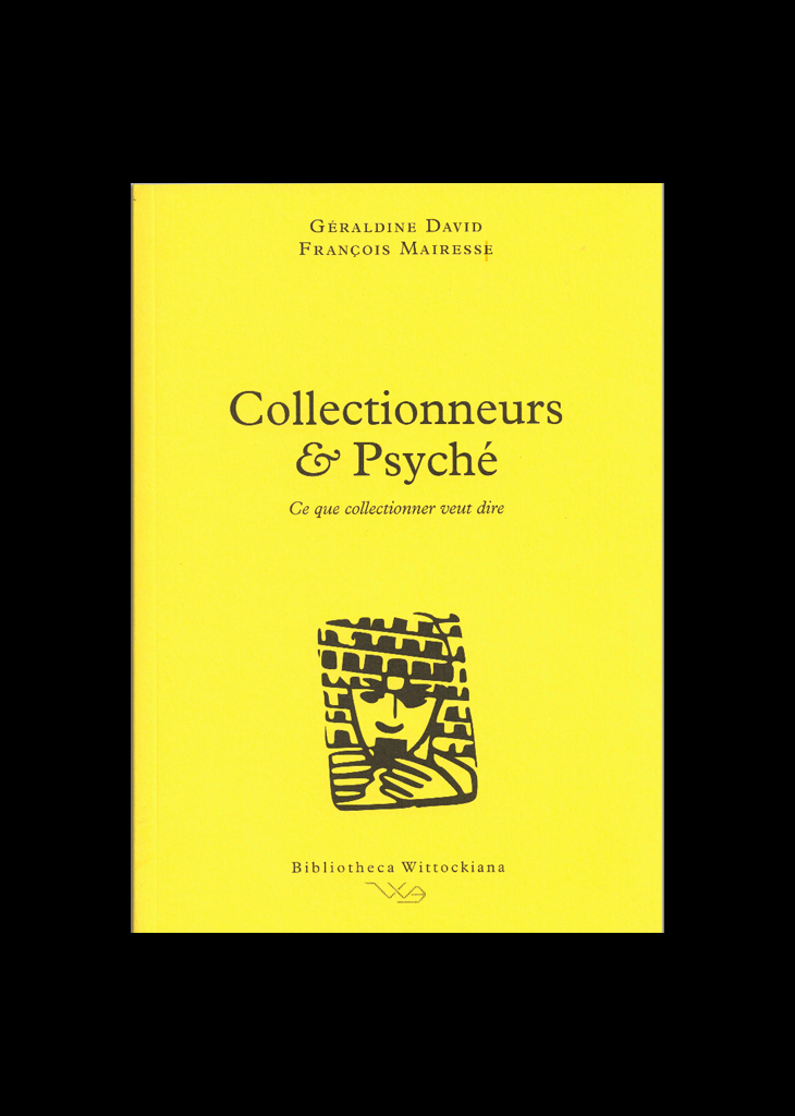 David, G. et Mairesse, F. (dir.), Collectionneurs &amp; Psyché, Bruxelles, Wittockiana, 2020 (Ce que collectionner veut dire, 1).