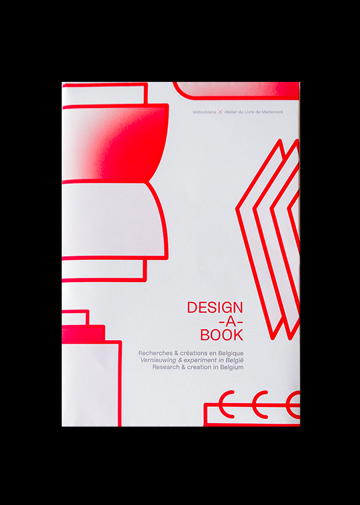 Design-A-Book. Recherches &amp; créations en Belgique, cat. exp. (Bruxelles, Wittockiana, février-avril 2023), Bruxelles-Mariemont, Wittockiana-Atelier du Livre de Mariemont, 2023.